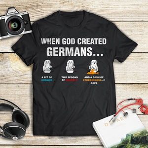 When God created Germans Funny T-Shirt